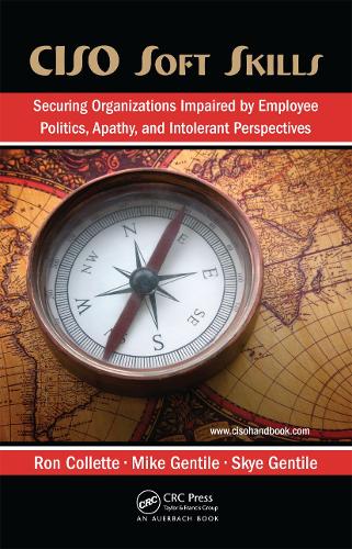 [object Object] «CISO Soft Skills: Securing Organizations Impaired by Employee Politics, Apathy, and Intolerant Perspectives», авторів Майкл Джентіле, Рон Коллетт, Скай Джентіле - фото №1
