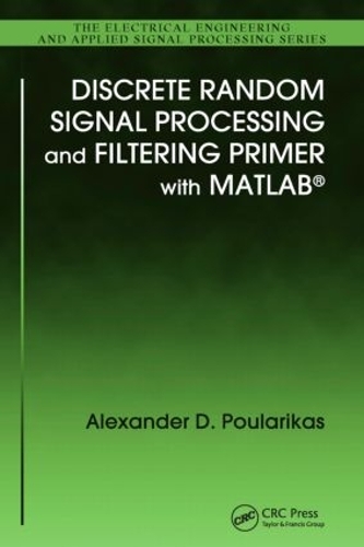 [object Object] «Discrete Random Signal Processing and Filtering Primer with MATLAB», автор Александр Д. Пуларікас - фото №1