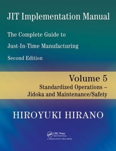 Бумажная книга «JIT Implementation Manual -- The Complete Guide to Just-In-Time Manufacturing: Volume 5 -- Standardized Operations -- Jidoka and Maintenance/Safety», автор Хироюки Хирано - фото №1