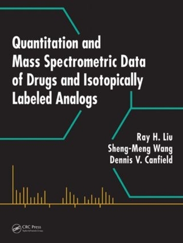 Бумажная книга «Quantitation and Mass Spectrometric Data of Drugs and Isotopically Labeled Analogs», авторов Деннис В. Кэнфилд, Рэй Х. Лю, Шенг-Менг Ванг - фото №1