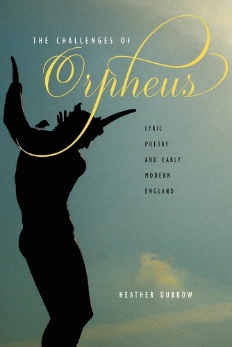 Бумажная книга «The Challenges of Orpheus: Lyric Poetry and Early Modern England», автор Хизер Дуброу - фото №1