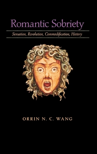 Бумажная книга «Romantic Sobriety: Sensation, Revolution, Commodification, History», автор Оррин Н. К. Ванг - фото №1