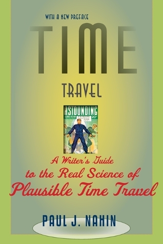 Паперова книга «Time Travel: A Writer's Guide to the Real Science of Plausible Time Travel», автор Пол Дж. Нахін - фото №1
