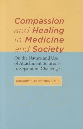 Бумажная книга «Compassion and Healing in Medicine and Society: On the Nature and Use of Attachment Solutions to Separation Challenges», автор Грегори Л. Фриккионе - фото №1
