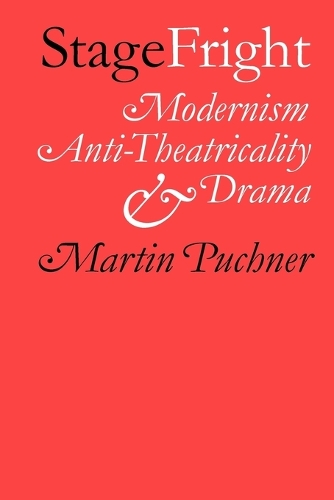 Бумажная книга «Stage Fright: Modernism, Anti-Theatricality, and Drama», автор Мартин Пухнер - фото №1