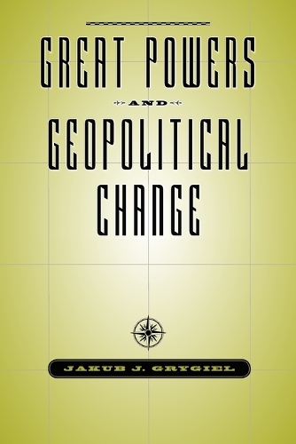 Бумажная книга «Great Powers and Geopolitical Change», автор Якуб Дж. Грыгель - фото №1