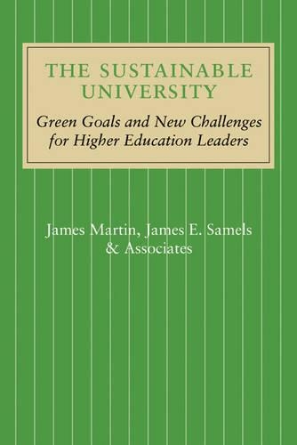 Бумажная книга «The Sustainable University: Green Goals and New Challenges for Higher Education Leaders», авторов Джеймс Э. Сэмелс, Джеймс Мартин - фото №1