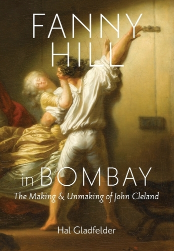 Бумажная книга «Fanny Hill in Bombay: The Making and Unmaking of John Cleland», автор Хэл Глэдфелдер - фото №1
