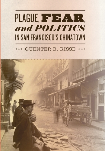 Бумажная книга «Plague, Fear, and Politics in San Francisco's Chinatown», автор Гюнтер Б. Риссе - фото №1