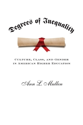 Бумажная книга «Degrees of Inequality: Culture, Class, and Gender in American Higher Education», автор Энн Л. Маллен - фото №1