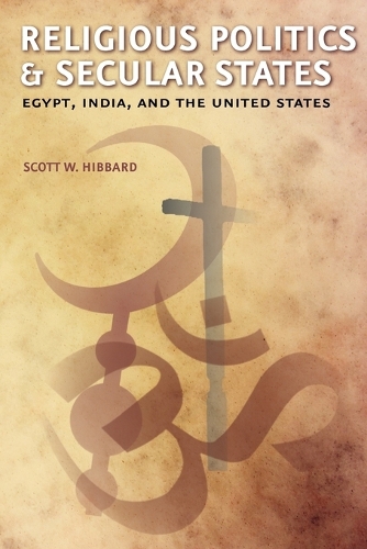 Бумажная книга «Religious Politics and Secular States: Egypt, India, and the United States», автор Скотт В. Хиббард - фото №1