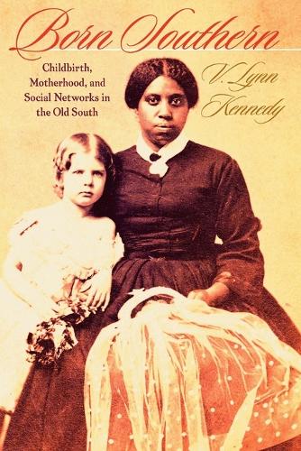 Бумажная книга «Born Southern: Childbirth, Motherhood, and Social Networks in the Old South», автор В. Линн Кеннеди - фото №1