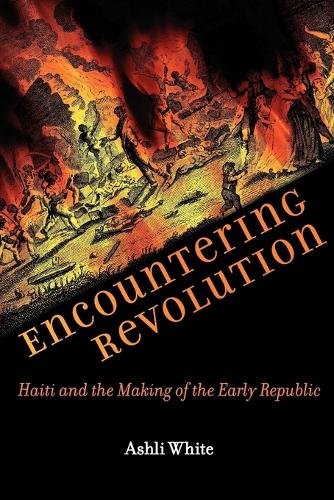 Бумажная книга «Encountering Revolution: Haiti and the Making of the Early Republic», автор Эшли Уайт - фото №1