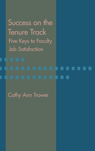 Паперова книга «Success on the Tenure Track: Five Keys to Faculty Job Satisfaction», автор Кеті Енн Троуер - фото №1