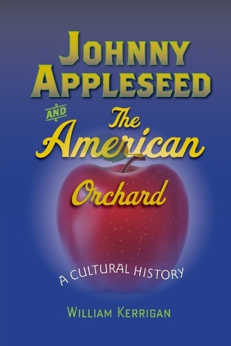 Бумажная книга «Johnny Appleseed and the American Orchard: A Cultural History», автор Уильям Керриган - фото №1