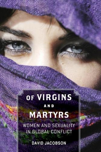 Бумажная книга «Of Virgins and Martyrs: Women and Sexuality in Global Conflict», автор Дэвид Джейкобсон - фото №1