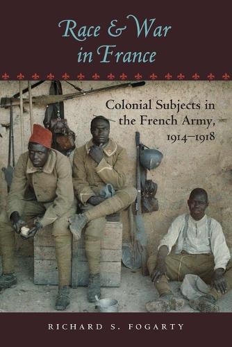 Бумажная книга «Race and War in France: Colonial Subjects in the French Army, 1914–1918», автор Ричард С. Фогарти - фото №1