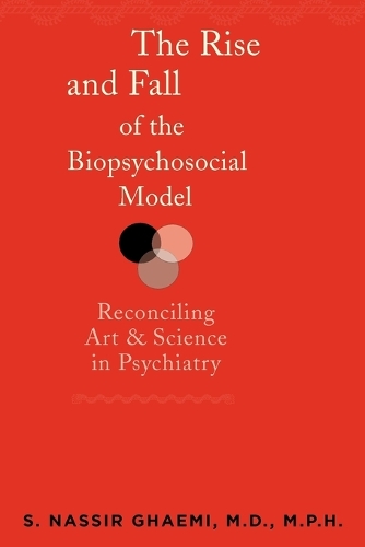 Бумажная книга «The Rise and Fall of the Biopsychosocial Model: Reconciling Art and Science in Psychiatry», автор С. Нассир Гхаеми - фото №1