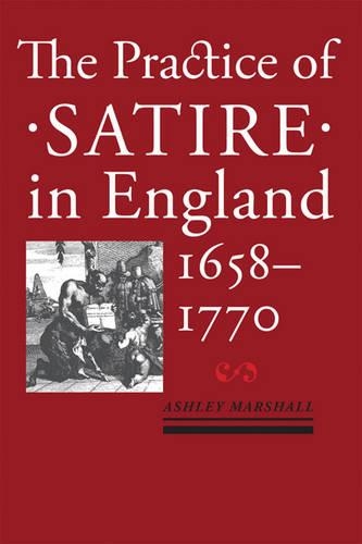 Бумажная книга «The Practice of Satire in England, 1658–1770», автор Эшли Маршалл - фото №1