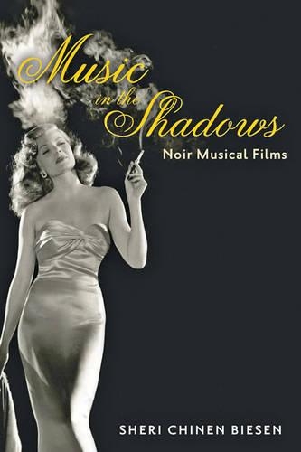 Бумажная книга «Music in the Shadows: Noir Musical Films», автор Шери Чинен Бизен - фото №1