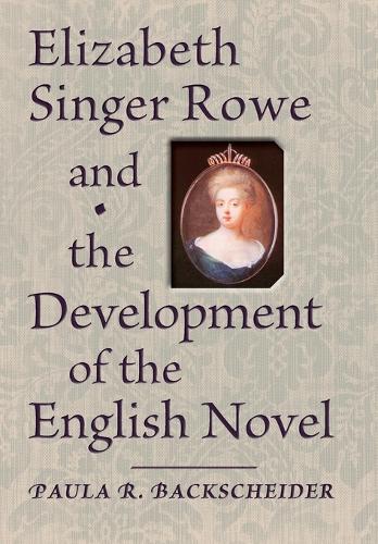 Бумажная книга «Elizabeth Singer Rowe and the Development of the English Novel», автор Пола Р. Бэкшайдер - фото №1