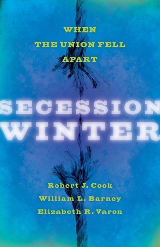 Бумажная книга «Secession Winter: When the Union Fell Apart», автор Роберт Дж. Кук - фото №1