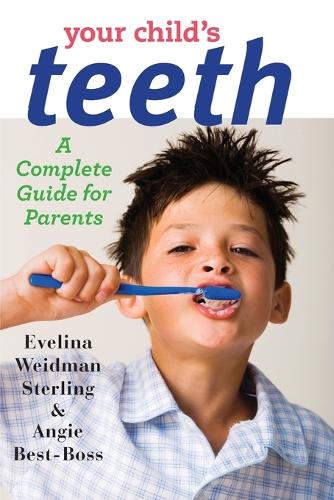 Бумажная книга «Your Child's Teeth: A Complete Guide for Parents», авторов Энджи Бест-Босс, Эвелина Вайдман Стерлинг - фото №1