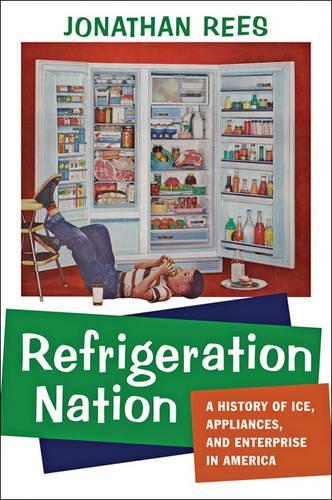 Бумажная книга «Refrigeration Nation: A History of Ice, Appliances, and Enterprise in America», автор Джонатан Рис - фото №1