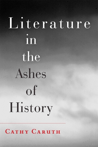 Бумажная книга «Literature in the Ashes of History», автор Кети Карут - фото №1