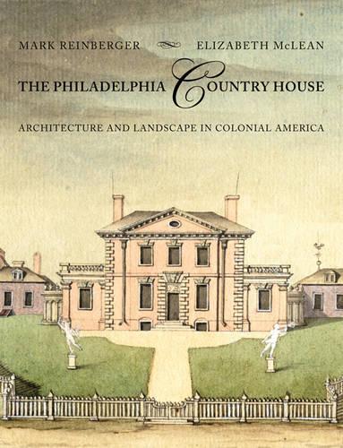 Бумажная книга «The Philadelphia Country House: Architecture and Landscape in Colonial America», авторов Элизабет Маклин, Марк Э. Райнбергер - фото №1