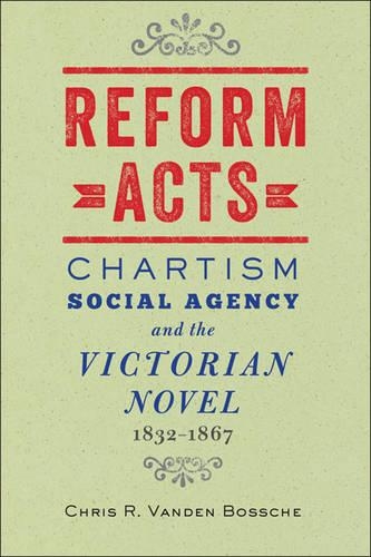 Бумажная книга «Reform Acts: Chartism, Social Agency, and the Victorian Novel, 1832–1867», автор Крис Р. Ванден Босше - фото №1