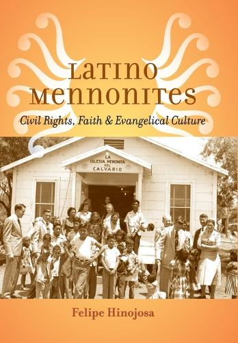 Бумажная книга «Latino Mennonites: Civil Rights, Faith, and Evangelical Culture», автор Фелипе Хинохоса - фото №1