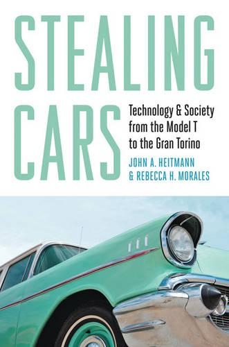 Паперова книга «Stealing Cars: Technology and Society from the Model T to the Gran Torino», авторів Джон А. Хайтманн, Ребекка Г. Моралес - фото №1