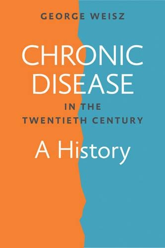 Паперова книга «Chronic Disease in the Twentieth Century: A History», автор Джордж Вайс - фото №1