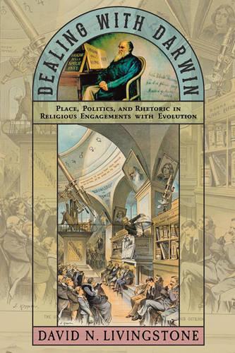 Бумажная книга «Dealing with Darwin: Place, Politics, and Rhetoric in Religious Engagements with Evolution», автор Дэвид Н. Ливингстон - фото №1