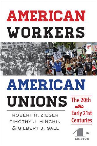 Паперова книга «American Workers, American Unions: The Twentieth and Early Twenty-First Centuries», авторів Гілберт Дж. Галл, Роберт Х. Зігер, Тімоті Дж. Мінчін - фото №1