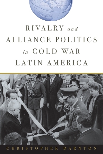 Бумажная книга «Rivalry and Alliance Politics in Cold War Latin America», автор Кристофер Дарнтон - фото №1