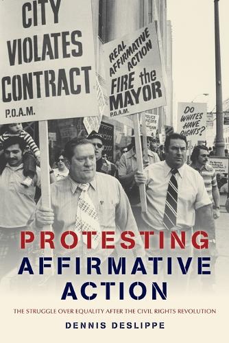 Паперова книга «Protesting Affirmative Action: The Struggle over Equality after the Civil Rights Revolution», автор Денніс Десліпп - фото №1