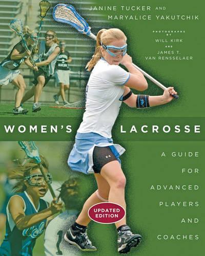Бумажная книга «Women's Lacrosse: A Guide for Advanced Players and Coaches», авторов Джанин Такер, Мэриалис Якутчик - фото №1