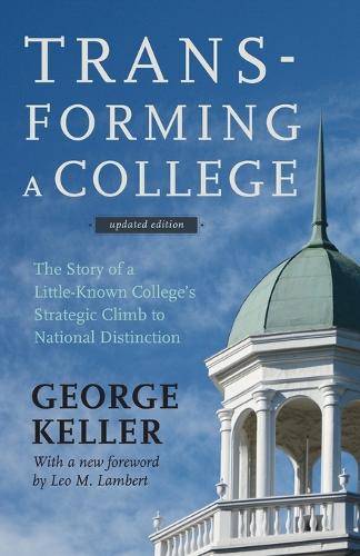 Паперова книга «Transforming a College: The Story of a Little-Known College's Strategic Climb to National Distinction», автор Джордж Келлер - фото №1