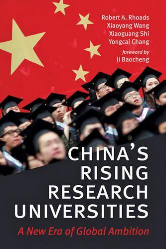 Паперова книга «China's Rising Research Universities: A New Era of Global Ambition», авторів Роберт А. Роадс, Сяогуан Ши, Сяоян Ван, Йонгкай Чанг - фото №1