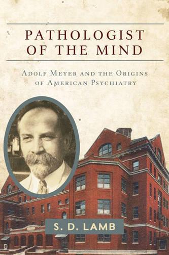 Бумажная книга «Pathologist of the Mind: Adolf Meyer and the Origins of American Psychiatry», автор С. Д. Лэмб - фото №1