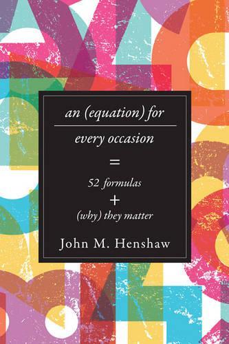 Бумажная книга «An Equation for Every Occasion: Fifty-Two Formulas and Why They Matter», автор Джон М. Хеншоу - фото №1