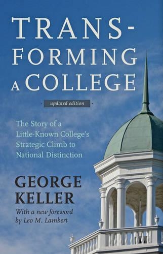 Бумажная книга «Transforming a College: The Story of a Little-Known College's Strategic Climb to National Distinction», автор Джордж Келлер - фото №1