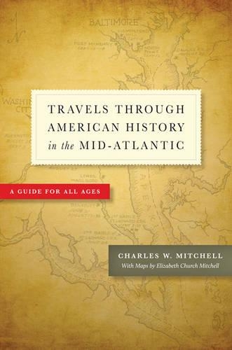 Бумажная книга «Travels through American History in the Mid-Atlantic: A Guide for All Ages», автор Чарльз В. Митчелл - фото №1