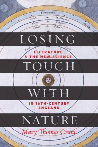 Бумажная книга «Losing Touch with Nature: Literature and the New Science in Sixteenth-Century England», автор Мэри Томас Крейн - фото №1