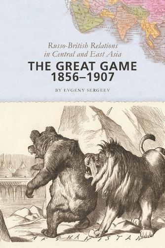 Бумажная книга «The Great Game, 1856–1907: Russo-British Relations in Central and East Asia», автор Евгений Сергеев - фото №1