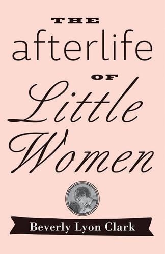 Бумажная книга «The Afterlife of "Little Women"», автор Беверли Лайон Кларк - фото №1