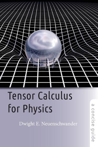 [object Object] «Tensor Calculus for Physics: A Concise Guide», автор Дуайт Е. Нойеншвандер - фото №1
