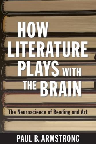 Бумажная книга «How Literature Plays with the Brain: The Neuroscience of Reading and Art», автор Пол Б. Армстронг - фото №1